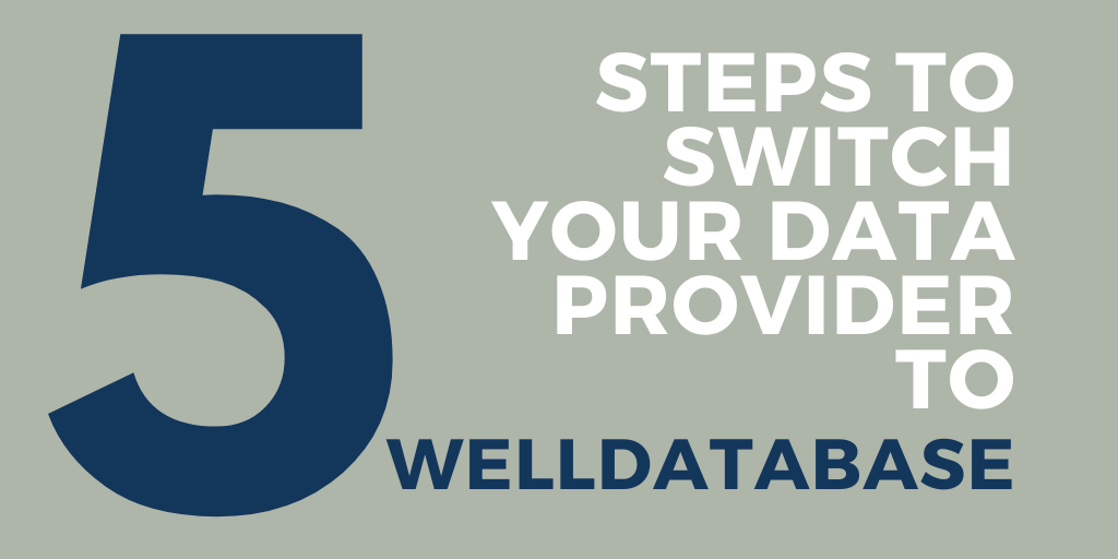 5 Steps to Switch Your Data Provider to WellDatabase