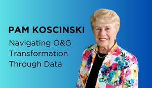 Pam Koscinski: Navigating O&G Transformation Through Data